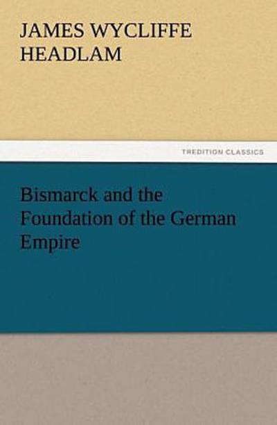 Bismarck and the Foundation of the German Empire