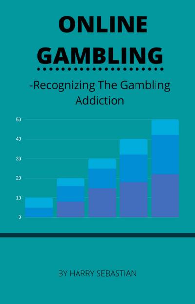 Online Gmbling- Recognizing the Gambling Addiction