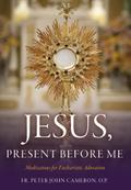 Jesus Present Before Me