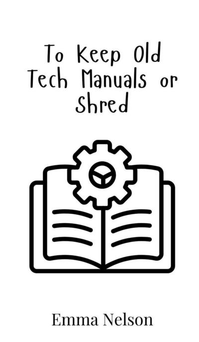 To Keep Old Tech Manuals or Shred