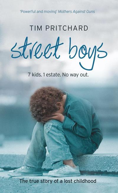 Street Boys: 7 Kids. 1 Estate. No Way Out. The True Story of a Lost Childhood