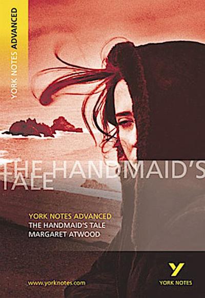 The Handmaid’s Tale: York Notes Advanced everything you need to catch up, study and prepare for and 2023 and 2024 exams and assessments