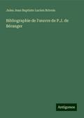 Bibliographie de l’¿uvre de P.J. de Béranger