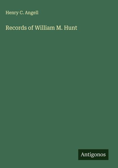 Records of William M. Hunt