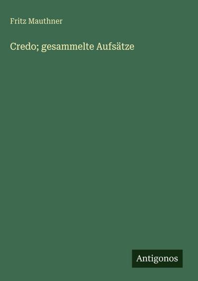 Credo; gesammelte Aufsätze