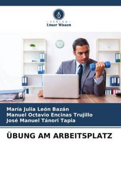 ÜBUNG AM ARBEITSPLATZ