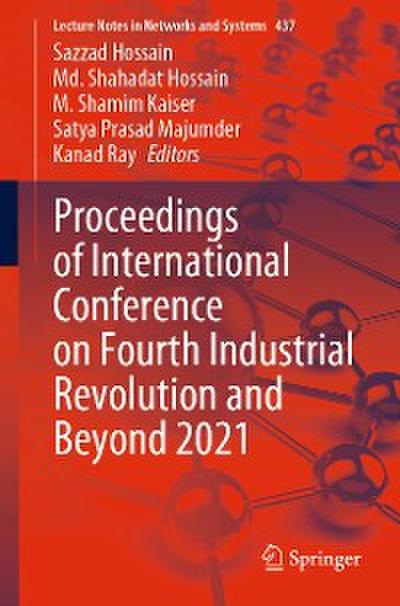Proceedings of International Conference on Fourth Industrial Revolution and Beyond 2021