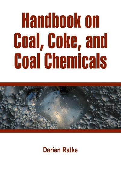 Handbook on Coal, Coke, and Coal Chemicals