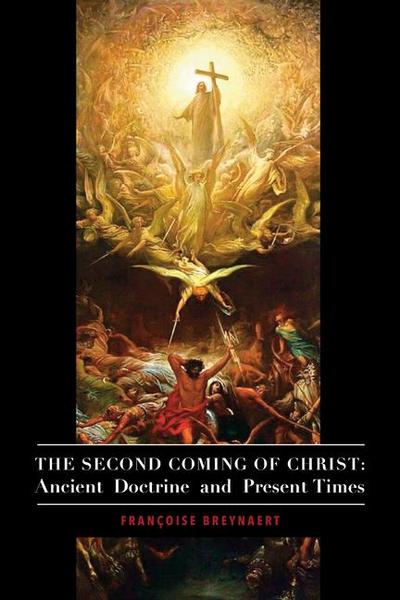 The Second Coming of Christ - Ancient Doctrine and Present Times