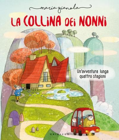La collina dei nonni. Un’avventura lunga quattro stagioni