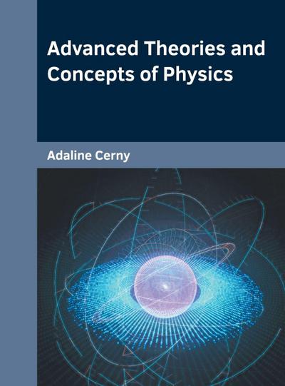 Advanced Theories and Concepts of Physics