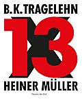 B. K. Tragelehn - 13 x Heiner Müller