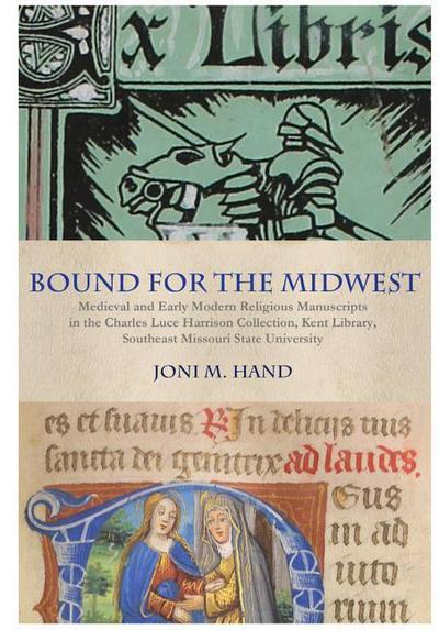 Bound for the Midwest: Medieval and Early Modern Religious Manuscripts in the Charles Luce Harrison Collection, Kent Library, Southeast Misso