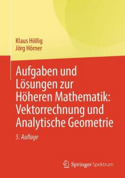 Aufgaben und Lösungen zur Höheren Mathematik: Vektorrechnung und Analytische Geometrie