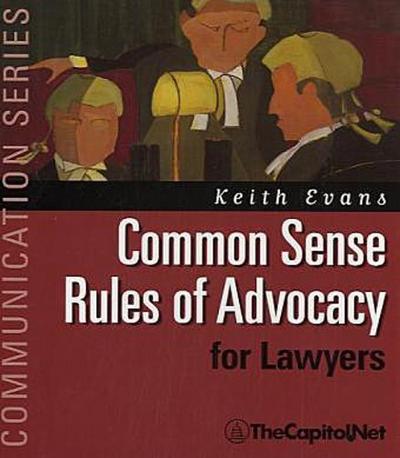 Common Sense Rules of Advocacy for Lawyers