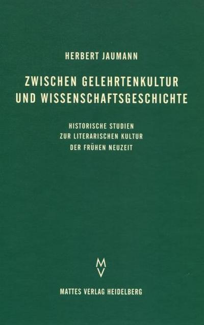 Jaumann, H: Zwischen Gelehrtenkultur und Wissenschaftsgeschi
