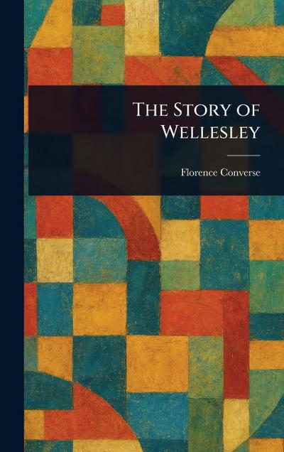 The Story of Wellesley