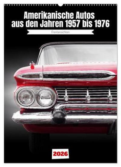 Amerikanische Autos aus den Jahren 1957 bis 1976 Frontansichten (Wandkalender 2026 DIN A2 hoch), CALVENDO Monatskalender