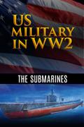 US Military in WW2: The Submarines