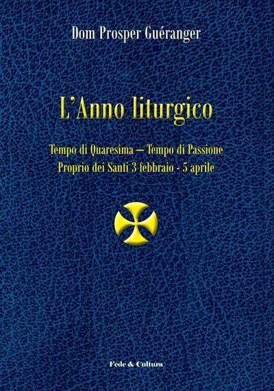 Tempo di Quaresima. Tempo di Passione. Proprio dei santi 3 febbraio-5 aprile