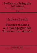 Kunsterziehung als pädagogisches Problem der Schul