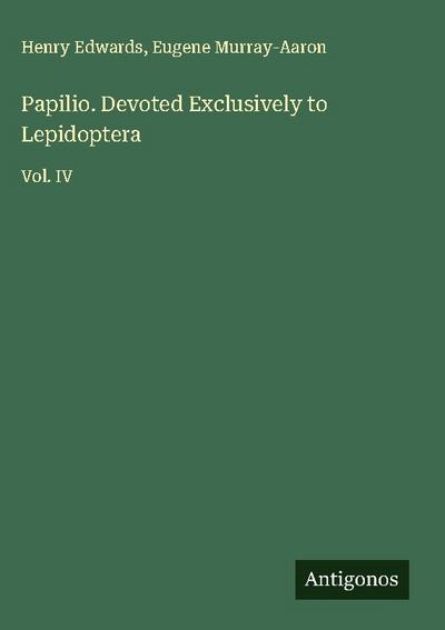 Papilio. Devoted Exclusively to Lepidoptera