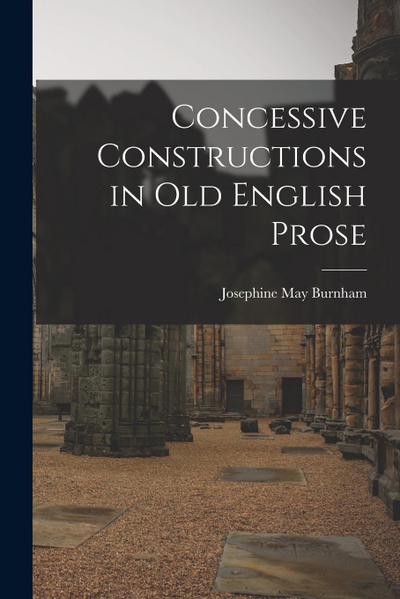 Concessive Constructions in Old English Prose