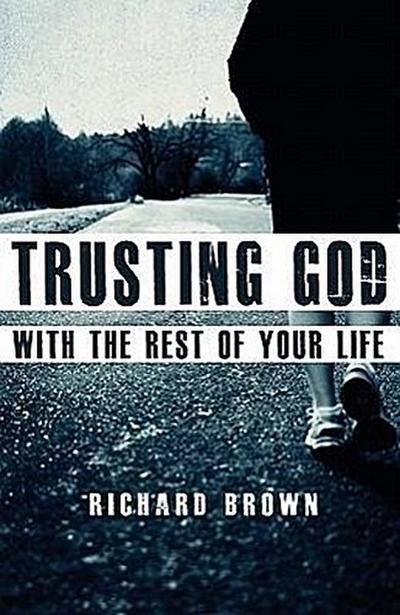 Brown, R: Trusting God with the Rest of Your Life
