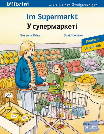 Im Supermarkt: Kinderbuch Deutsch-Ukrainisch