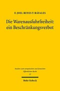 Die Warenausfuhrfreiheit: ein Beschränkungsverbot: Eine Synthese unionsverfassungsrechtlicher, rechtsökonomischer und rechtsprechungsbasierter ... und deutschen Öffentlichen Recht, Band 22)