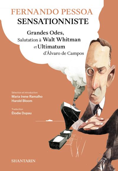 Fernando Pessoa Sensationniste. Grandes Odes, Salutation à Walt Whitman et Ultimatum d’Álvaro de Campos