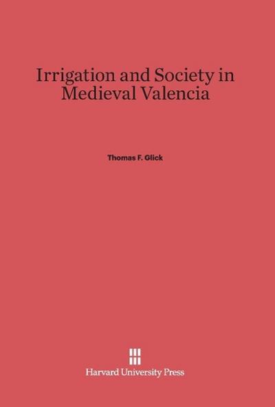 Irrigation and Society in Medieval Valencia