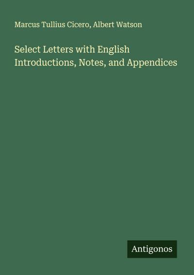 Select Letters with English Introductions, Notes, and Appendices