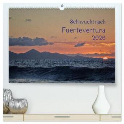 Sehnsucht nach Fuerteventura (hochwertiger Premium Wandkalender 2026 DIN A2 quer), Kunstdruck in Hochglanz
