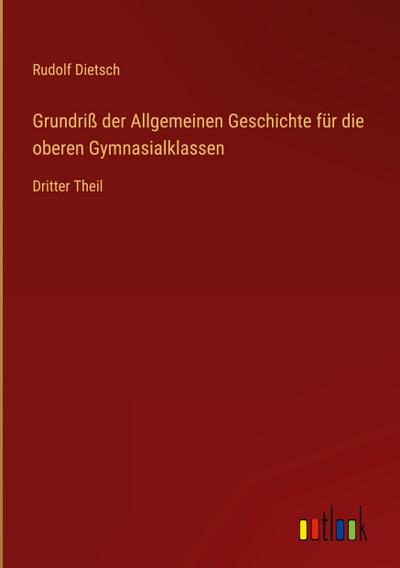 Grundriß der Allgemeinen Geschichte für die oberen Gymnasialklassen