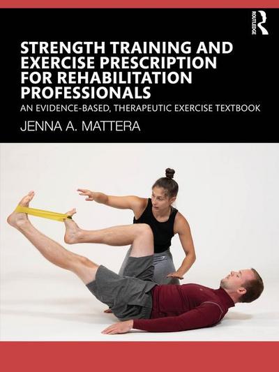 Strength Training and Exercise Prescription for Rehabilitation Professionals