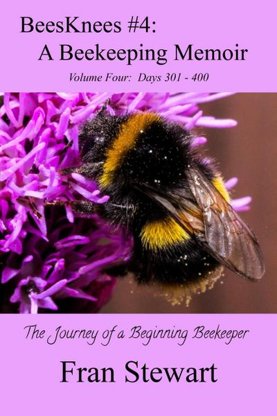 BeesKnees #4: A Beekeeping Memoir (BeesKnees Memoirs, #4)
