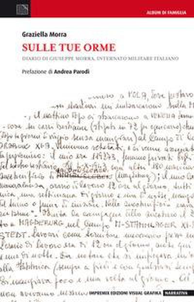 Sulle tue orme. Diario di Giuseppe Morra, internato militare italiano