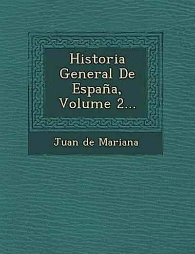 Historia General De España, Volume 2...