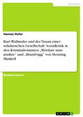 Kurt Wallander und der Traum einer solidarischen Gesellschaft. Sozialkritik in den Kriminalromanen "Mördare utan ansikte" und "Brandvägg" von Henning Mankell