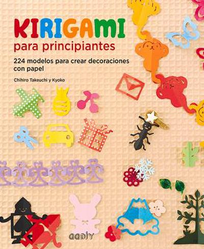 Kirigami Para Principiantes: 224 Modelos Para Crear Decoraciones Con Papel