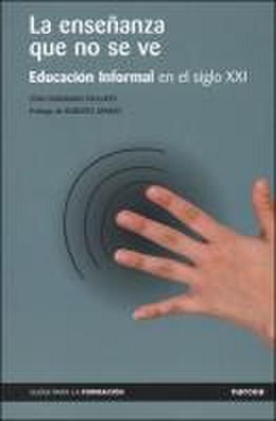 La enseñanza que no se ve : educación informal en el siglo XXI