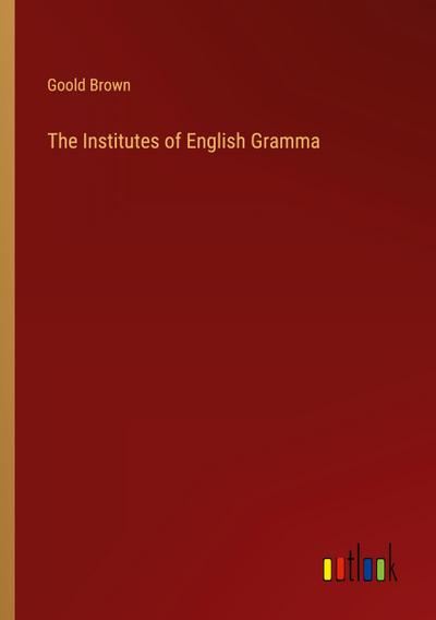 The Institutes of English Gramma