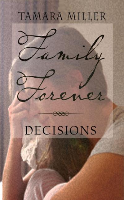 DECISIONS - Book 5 of Family Forever Series
