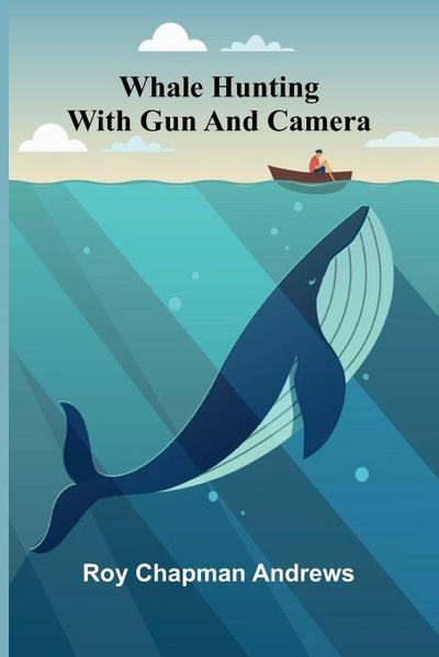 Whale hunting with gun and camera