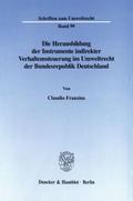 Die Herausbildung der Instrumente indirekter Verhaltenssteuerung im Umweltrecht der Bundesrepublik Deutschland.