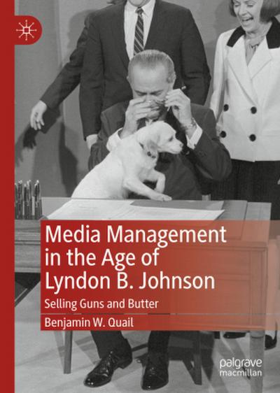 Media Management in the Age of Lyndon B. Johnson