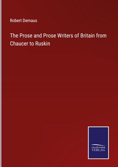 The Prose and Prose Writers of Britain from Chaucer to Ruskin