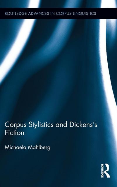 Corpus Stylistics and Dickens’s Fiction