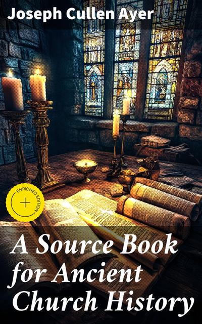 A Source Book for Ancient Church History (eBook, EPUB) - Joseph Cullen Ayer